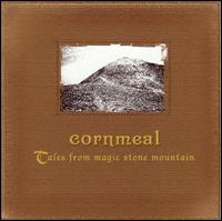 Cornmeal - Tales from Magic Stone Mountain lyrics