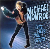 Michael Monroe - Life Gets You Dirty lyrics