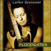 Luther Grosvenor - Floodgates lyrics
