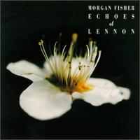 Morgan Fisher - Echoes of Lennon lyrics