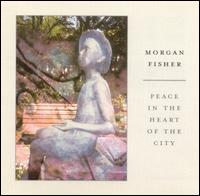 Morgan Fisher - Peace In The Heart Of The City lyrics