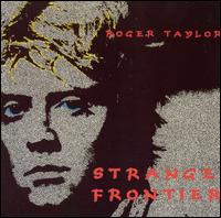 Roger Taylor - Strange Frontier lyrics
