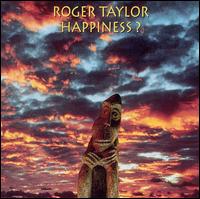 Roger Taylor - Happiness? lyrics