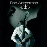 Rob Wasserman - Solo [live] lyrics