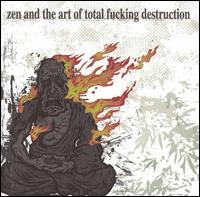 Total Fucking Destruction - Zen and the Art of Total Fucking Destruction lyrics