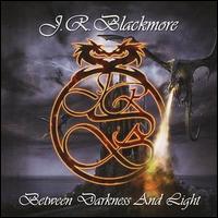 J.R. Blackmore - Between Darkness and Light lyrics