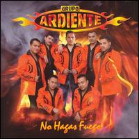 Grupo Ardiente - No Hagas Fuego lyrics
