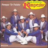 Grupo Kampesino - Porque Te Fuiste lyrics