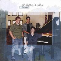 Ian, Matt & Greg - The Search lyrics