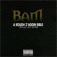 Bam - Rough Z'aggin Bible (Pray At Will) [CD Single] lyrics