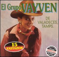 Grupo Vayven - El Grupo Vayven de Valadeces, Tamps.: 15 Exitos lyrics