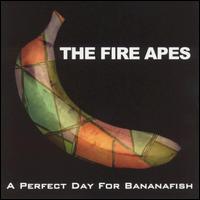 Fire Apes - Perfect Day for Bananafish lyrics