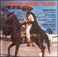 Ignacio Lopez Tarso - Ignacio Lopez Tarso y Sus Corridos lyrics