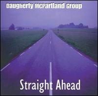 The Daugherty McPartland Group - Straight Ahead [live] lyrics