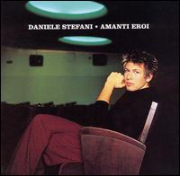 Daniele Stefani - Amanti Eroi (Sanremo 2003) lyrics