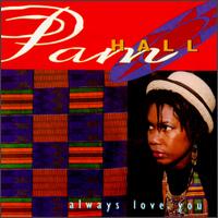 Pam Hall - Always Love You lyrics