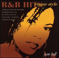Pam Hall - R&B Hits Reggae Style lyrics