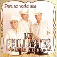 Los Brillantes de La Sierra - Para No Verte Mas lyrics