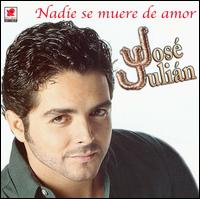 Jose Julian - Nadie Se Muere de Amor lyrics