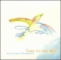 Austin Jazz Workshop - Take to the Sky lyrics
