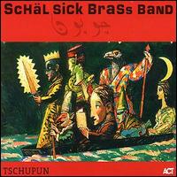 Schal Sick Brass Band - Tschupun lyrics