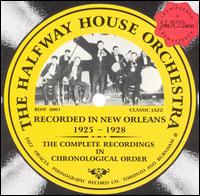 The Halfway House Orchestra - Complete Recordings: Recorded In New Orleans, 1925-1928 lyrics