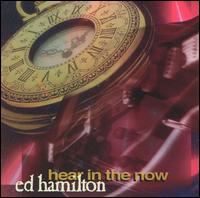 Ed Hamilton - Hear in the Now lyrics
