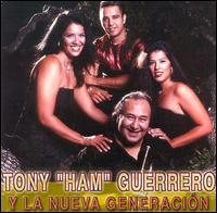 Tony "Ham" Guerrero - Y la Nueva Generacion lyrics