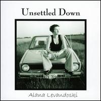 Alana Levandoski - Unsettled Down lyrics