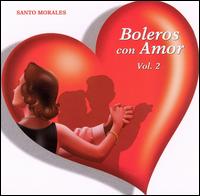 Santos Morales - Boleros Con Amor, Vol. 2 lyrics