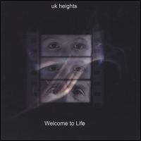 UK Heights - Welcome to Life lyrics