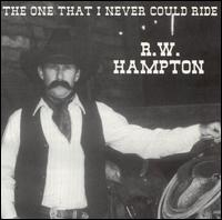 R.W. Hampton - The One That I Never Could Ride lyrics