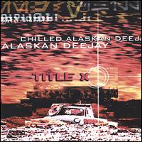 Chilled Alaskan DJ - Title X lyrics