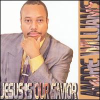 Andre Williams - Jesus Is Our Savior lyrics