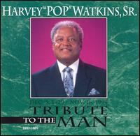 Harvey Pop Watkins, Sr. - Tribute to the Man lyrics