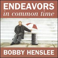 Bobby Henslee - Endeavors in Common Time lyrics