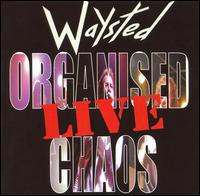 Waysted - Organised Chaos Live lyrics