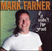 Mark Farner - If It Wasn't for Grace lyrics