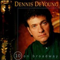 Dennis DeYoung - 10 on Broadway lyrics