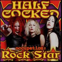 Half Cocked - Occupation: Rock Star lyrics