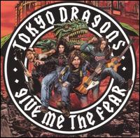 Tokyo Dragons - Give Me the Fear lyrics