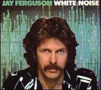 Jay Ferguson - White Noise lyrics