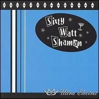 Sixty Watt Shaman - Ultra Electric lyrics