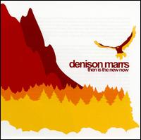 Denison Marrs - Then Is the New Now lyrics