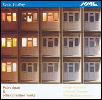 Roger Smalley - Poles Apart & Other Chamber Works lyrics