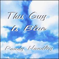 Randy Handley - This Guy Is Blue lyrics