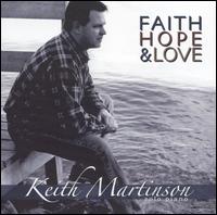 Keith Martinson - Faith Hope & Love lyrics