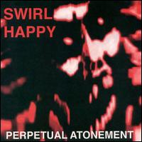 Swirl Happy - Perpetual Atonement lyrics