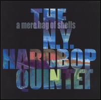 The N.Y. Hardbop Quintet - A Mere Bag of Shells lyrics
