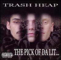Trash Heap - Pick Of Da Lit... lyrics